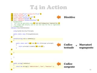 T4 in Action
58
Direttive
Codice
testuale
Marcatori
segnaposto
+
Codice
sorgente
 