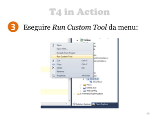 T4 in Action
59
Eseguire Run Custom Tool da menu:3
 