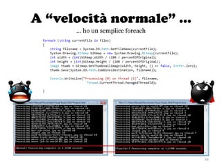 A “velocità normale” …
66
… ho un semplice foreach
 