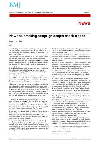BMJ 2012;345:e8697 doi: 10.1136/bmj.e8697 (Published 28 December 2012)                                                                                   Page 1 of 2

News




                                                                                                                                            NEWS


New anti-smoking campaign adopts shock tactics
Gareth Iacobucci
BMJ

A hard hitting new government campaign warning about the                        The advert, targeted at young people, will air pre-watershed for
“hidden dangers” of smoking may not be effective in targeting                   nine weeks from 28 December 2012 and will be supported by
all smokers and should be used alongside other measures, say                    outdoor and online media.
public health experts.                                                          England’s chief medical officer Sally Davies said: “We want
The campaign, launched this week by the Department of Health,                   smokers to understand that each packet of cigarettes increases
includes a new TV advert featuring a tumour growing on a                        their risk of cancer. And I want smokers to know that the NHS
cigarette as it is smoked, which is designed to make the invisible              will help you quit.”
damage caused by cigarettes visible. The government estimates                   Davies described the campaign as “a tough message for a new
that around 365 000 people will attempt to quit as a result of                  generation,” many of whom will recall previous hard hitting
the campaign.                                                                   campaigns. “It is difficult getting the message over, [but] I truly
But public health experts said the shock tactics will benefit some              believe this campaign is going to make a difference.”
more than others and called for other initiatives, such as                      Harpal Kumar, chief executive of Cancer Research UK, said:
standardised packaging of tobacco products and funding for                      “Hard hitting campaigns such as this illustrate the damage
smoking cessation schemes.                                                      caused by smoking and this can encourage people to quit or
John Middleton, vice president of the Faculty of Public Health,                 may even stop them from starting in the first place.”
said: “FPH welcomes this focus on the dangers of smoking as                     Martin Dockrell, director of policy at public health charity
part of a broader strategy that it believes should also include                 Action on Smoking and Health (ASH), said: “You need a variety
the standardised packaging of tobacco products.                                 of messages. There are a lot of smokers out there who have tried
“However, it urges caution that the approach may benefit some                   to quit before and just need the help to motivate themselves.
more than others, and that monitoring its effectiveness may                     For many, a campaign like this will stiffen their resolve.”
prove difficult. Positive images of non-smoking and of how to                   Melanie Wakefield is director of the Centre for Behavioural
stop successfully are also needed. Many believe wrongly that                    Research in Cancer in Melbourne and has also done research
the harm is already done, so there is little point in stopping, or              on tobacco control mass media campaigns. She said there was
they won’t cope without cigarettes. Work is needed to support                   strong evidence that mass media campaigns are effective in
these people and funding for smoking cessation services                         adults. They work in young people because they make smoking
secured.”                                                                       “seem disgusting.”
The campaign, which will cost £2.7m (€3.3m; $4.4m), is                          “These kinds of messages work because they help adult smokers
described as the government’s first “shock” advert since the                    to viscerally ‘feel’ the risks of smoking—and therefore increase
“fatty cigarette” campaign in 2004. It has been sparked by                      the sense of urgency and motivation to quit. This style of
research showing that more than a third of smokers still believe                campaign is highly effective in cutting through clutter of
the health risks associated with smoking are greatly exaggerated,               competing media, and generates lots of discussion about the
while the number of people trying to quit has fallen.                           harms of smoking and the need to quit,” she said.
It is supported by several charities, including Cancer Research                 However, Wakefield added that the hard hitting campaign should
UK, and will also encourage smokers to collect “quit                            be complemented by other tobacco control policies and
kits”—practical tools and advice to help smokers quit                           additional help for people trying to quit.
smoking—which are available free of charge from more than
                                                                                England’s Department of Health launched a consultation on
8200 pharmacies across England.
                                                                                standardised tobacco packaging in April 2012 to which more
The government said the initiative would bolster the tough                      than 200 000 members of the public responded by the 10 August
message already being projected through banning tobacco                         deadline.1 2 The government is considering its response.
vending machines in licensed premises; raising the legal age of
smoking from 16 to 18 years; the “stoptober” challenge to stop                  1   England to have consultation on plain packaging for cigarettes. BMJ 2012;344:e2776.
smoking for 28 days, and the national campaign warning against                  2   Public supports plain cigarette packaging. BMJ 2012;345:e5517.

the dangers of second-hand smoke.
                                                                                Cite this as: BMJ 2012;345:e8697
                                                                                © BMJ Publishing Group Ltd 2012



For personal use only: See rights and reprints http://www.bmj.com/permissions                                                 Subscribe: http://www.bmj.com/subscribe
 