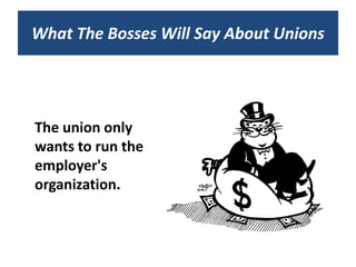 What The Bosses Will Say About Unions




The union only
wants to run the
employer's
organization.
 