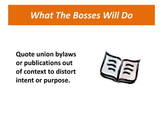 What The Bosses Will Do


Quote union bylaws
or publications out
of context to distort
intent or purpose.
 