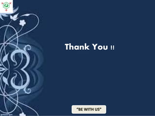 Thank You !!
“BE WITH US”
 