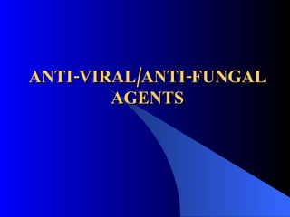 ANTI-VIRAL/ANTI-FUNGAL AGENTS 