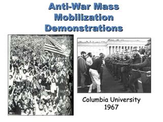 Anti-War Mass
Mobilization
Demonstrations
Columbia University
1967
 