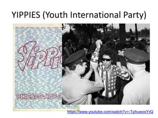 YIPPIES (Youth International Party)
https://www.youtube.com/watch?v=-TphuwosYrQ
 