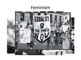 Feminism
 