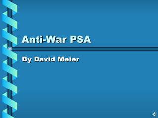 Anti war psa David M. 