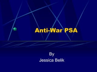 Anti war psa Jessica B. 