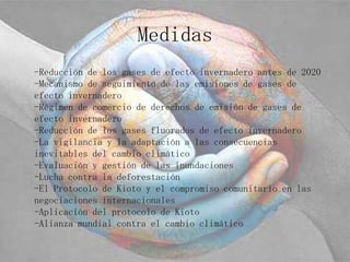 Medidas-Reducción de los gases de efecto invernadero antes de 2020-Mecanismo de seguimiento de las emisiones de gases de efecto invernadero-Régimen de comercio de derechos de emisión de gases de efecto invernadero-Reducción de los gases fluorados de efecto invernadero-La vigilancia y la adaptación a las consecuencias inevitables del cambio climático-Evaluación y gestión de las inundaciones-Lucha contra la deforestación-El Protocolo de Kioto y el compromiso comunitario en las negociaciones internacionales-Aplicación del protocolo de Kioto-Alianza mundial contra el cambio climático