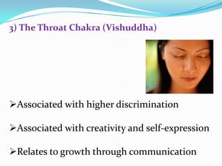 Associated with higher discrimination
Associated with creativity and self-expression
Relates to growth through communication
3) The Throat Chakra (Vishuddha)
 