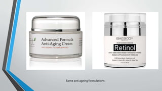 Some anti ageing formulations-
 