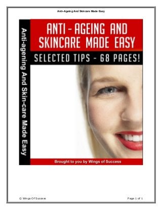 Anti–Ageing And Skincare Made Easy
© Wings Of Success Page 1 of 1
 