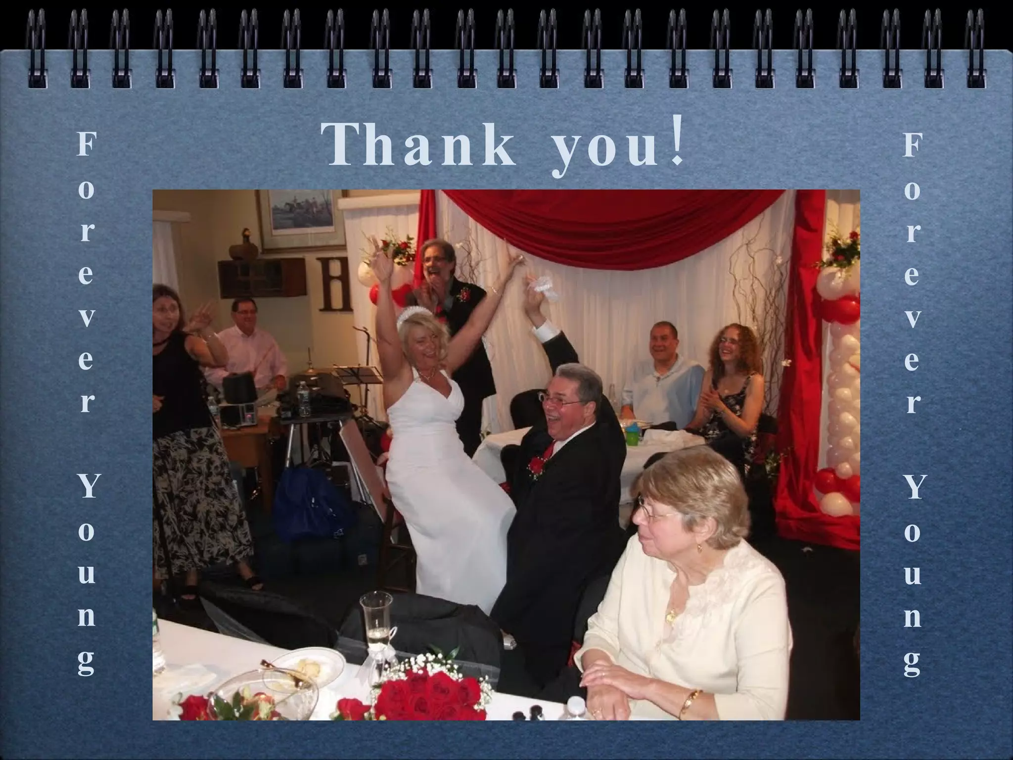 Thank you! Forever  Young Forever  Young 