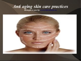 Anti aging skin care practices
Brought to you by: www.lifecellskin.ca
 