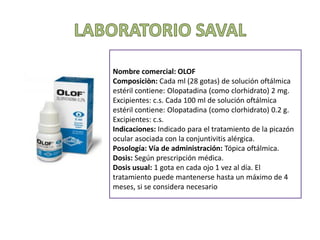 Nombre comercial: OFTAGEN COMPUESTO
Composición: Solución oftálmica: cada 1 ml
contiene: Gentamicina (como sulfato) 3 mg;
...