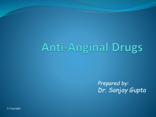 Prepared by:
Dr. Sanjay Gupta
© Copyright
 