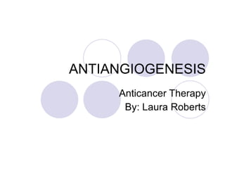 Antiangiogenesis laura roberts