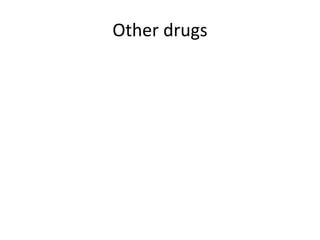 Other drugs
 