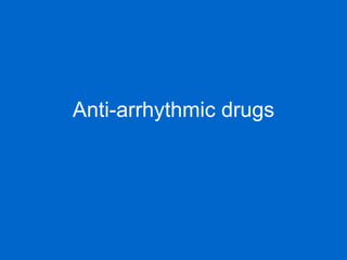 Anti-arrhythmic drugs 