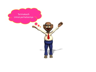 Terimakasih
Untuk perhatiannya
 