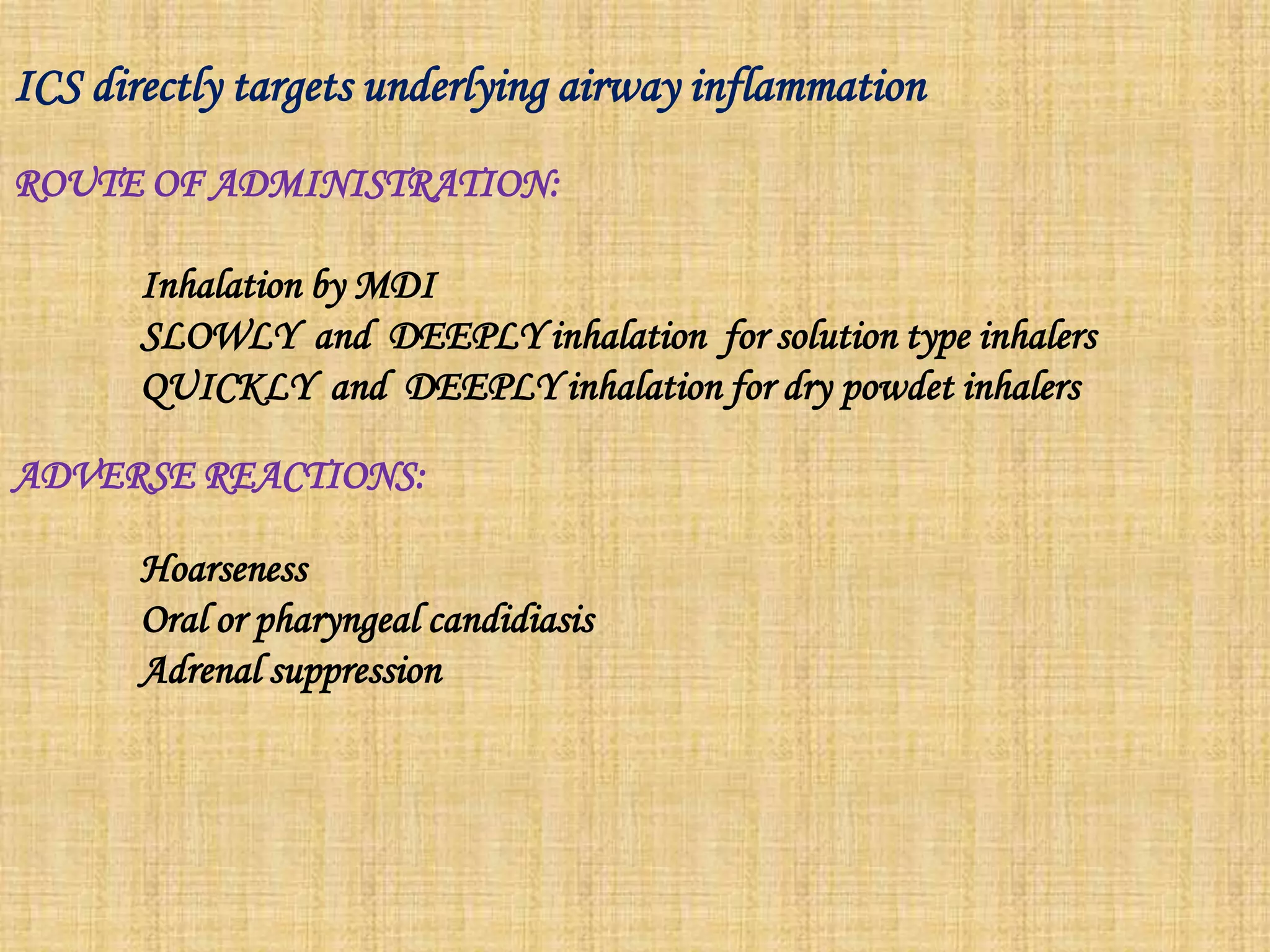 SHORT  -ACTING  ß2 AGONISTS:Eg: Salbutamol,  T erbutalineThese  are  mainstay  of asthma managementM.O.A:ß2 Receptor stimulation ->↑edcAMP in bronchial  muscle cell -> 	relaxationRoute of administration:By inhalation of aerosol, powder.Salbutamol is given as intravenous infusion in status asthmaticus.Adverse reactions:Down regulation of  bronchial  ß2 receptors	Tachycardia , palpitations