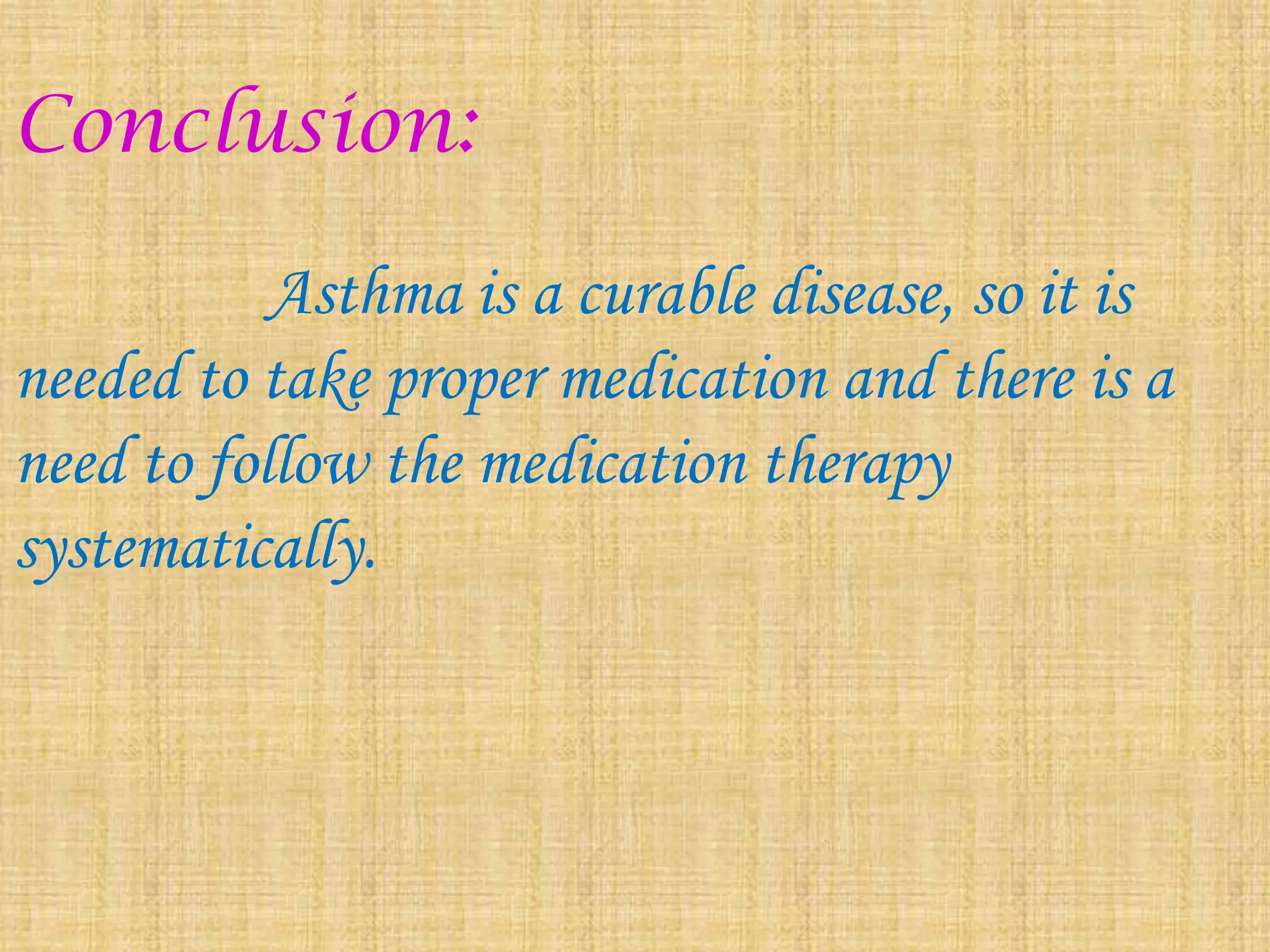 Status asthmaticus can vary from a mild form to a severe form with bronchospasm.
