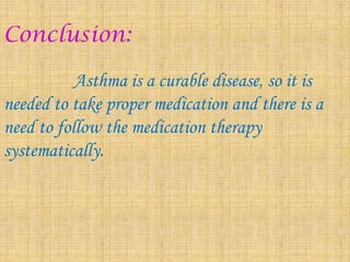 Status asthmaticus can vary from a mild form to a severe form with bronchospasm.