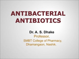 Dr. A. S. Dhake
Professor,
SMBT College of Pharmacy,
Dhamangaon, Nashik.
 
