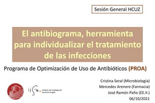 Programa de Optimización de Uso de Antibióticos (PROA)
El antibiograma, herramienta
para individualizar el tratamiento
de ...