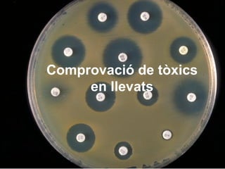 Comprovació de tòxics
en llevats
 