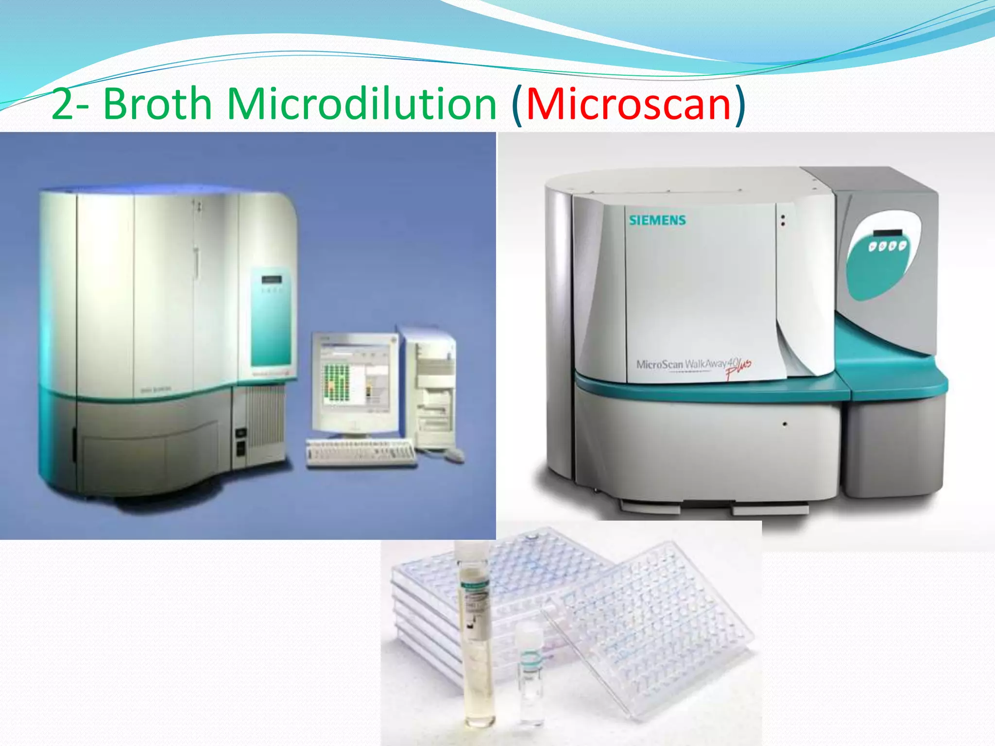 2- Broth Microdilution (Microscan)
 
