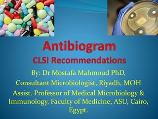 By: Dr Mostafa Mahmoud PhD,
Consultant Microbiologist, Riyadh, MOH
Assist. Professor of Medical Microbiology &
Immunology, Faculty of Medicine, ASU, Cairo,
Egypt.
 