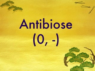 Antibiose (0, -) 