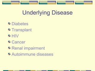 Underlying Disease
Diabetes
Transplant
HIV
Cancer
Renal impairment
Autoimmune diseases
 