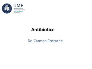 Antibiotice

Dr. Carmen Costache
 