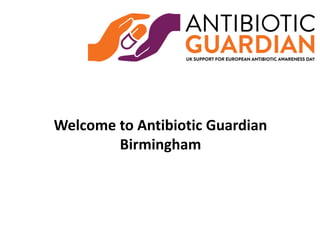 Welcome to Antibiotic Guardian
Birmingham
 