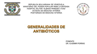 DR. VLADIMIR PORRAS
RESIDENTE DE MEDICINA
PONENTE:
DR. VLADIMIR PORRAS
 