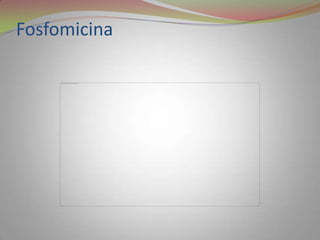 Fosfomicina
 