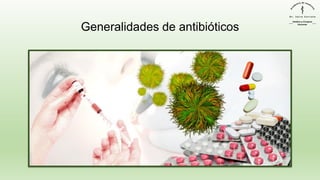 Generalidades de antibióticos
 