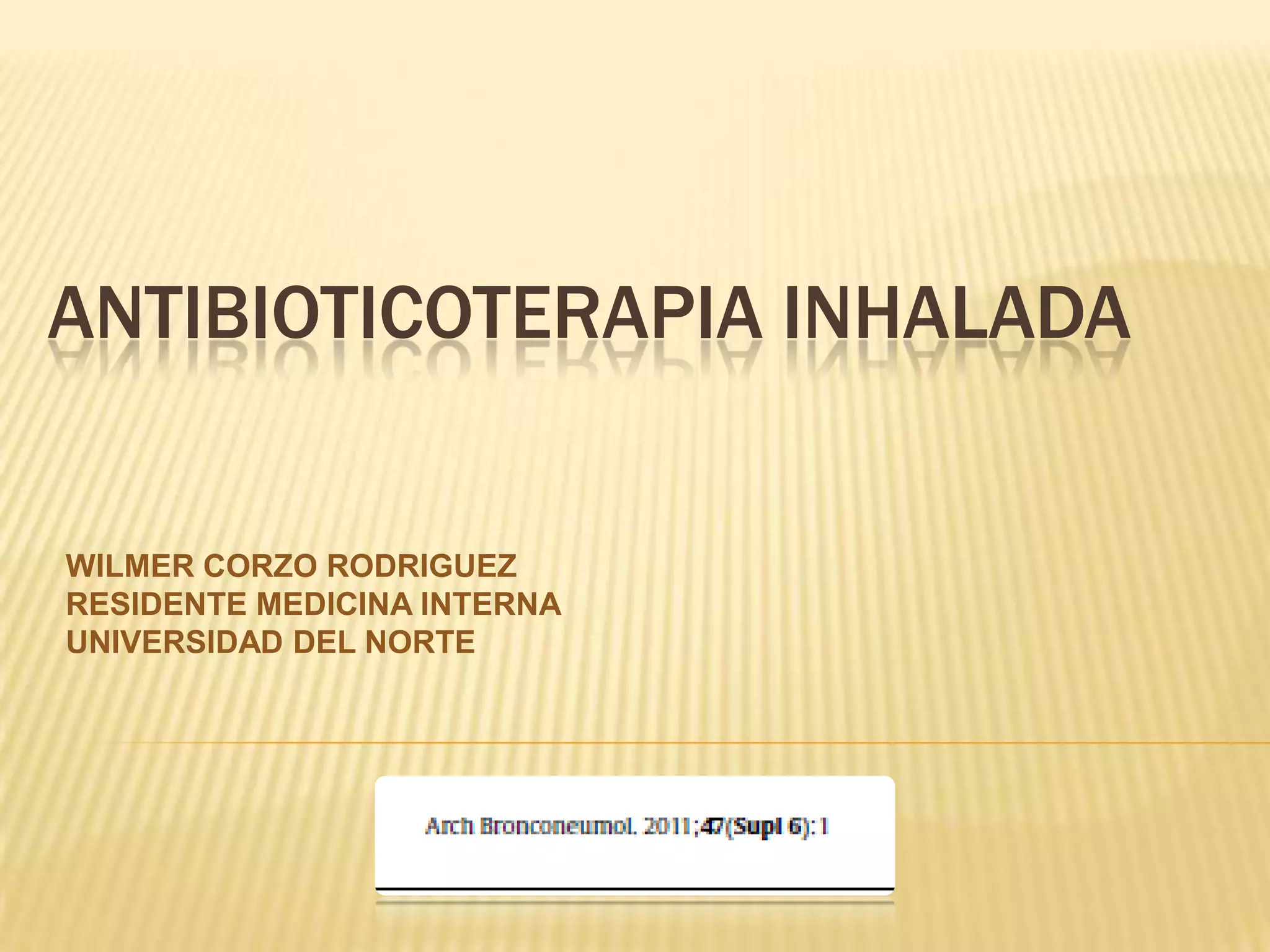 Antibioticoterapia inhalada | PPTX