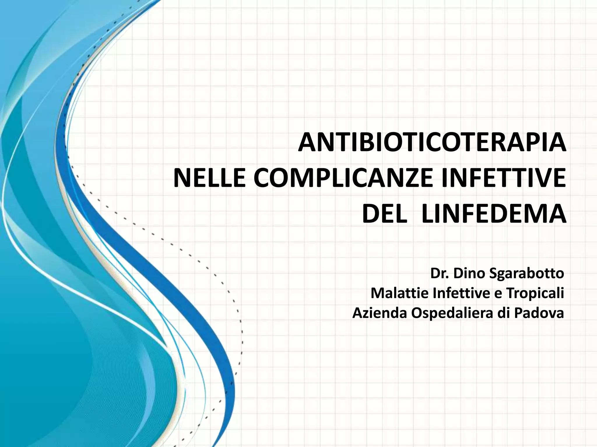 Antibioticoterapia nelle complicanze infettive del linfedema | PPTX, image size:2048x1536
