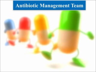 Antibiotic Management Team
 