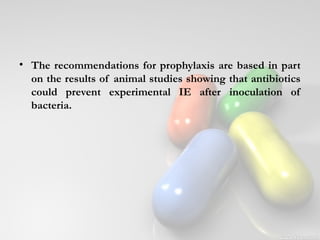 ANTIBIOTIC PROPHYLAXIS FOR INFECTIVE ENDOCARDITIS AND PROSTHETIC JOINT ...
