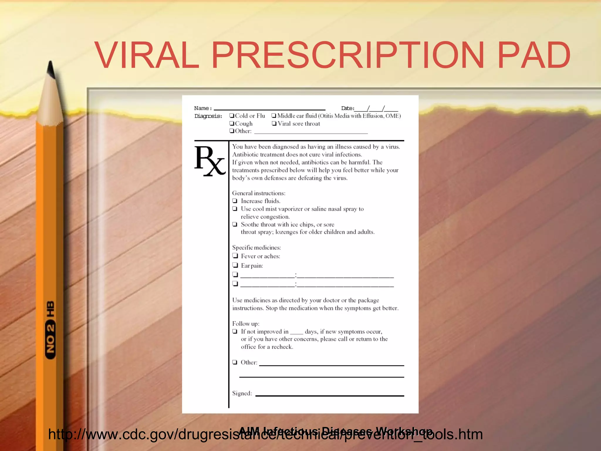 VIRAL PRESCRIPTION PAD http://www.cdc.gov/drugresistance/technical/prevention_tools.htm 