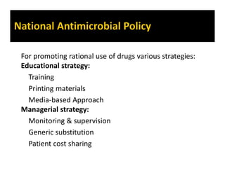 Enforcement, sanction, drug withdrawal, market control
Formulation & implementation of an antibiotic policy
With quality a...