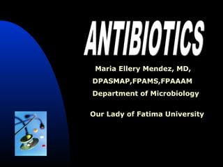 Maria Ellery Mendez, MD,
DPASMAP,FPAMS,FPAAAM
Department of Microbiology
Our Lady of Fatima University
 