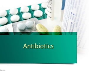 Antibiotics
 