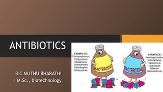 ANTIBIOTICS
B C MUTHU BHARATHI
I M.Sc., biotechnology
 