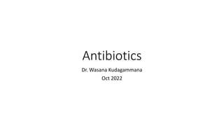 Antibiotics
Dr. Wasana Kudagammana
Oct 2022
 